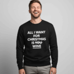 All I Want For Christmas Is Wine | Sweater – Zwart