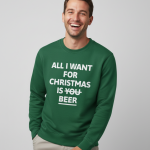 All I Want For Christmas Is Beer | Sweater - Groen