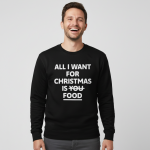 All I Want For Christmas Is Food | Sweater – Zwart